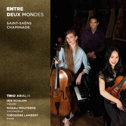 Entre deux mondes - Saint-Saëns, Chaminade - Trio Aralia