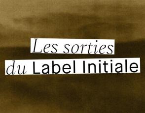 Les sorties de l'année 2026 du Label Initiale